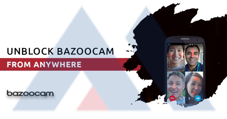 Unblock Bazoocam from Anywhere
