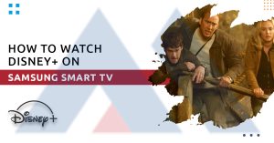 Watch Disney Plus on Samsung Smart TV