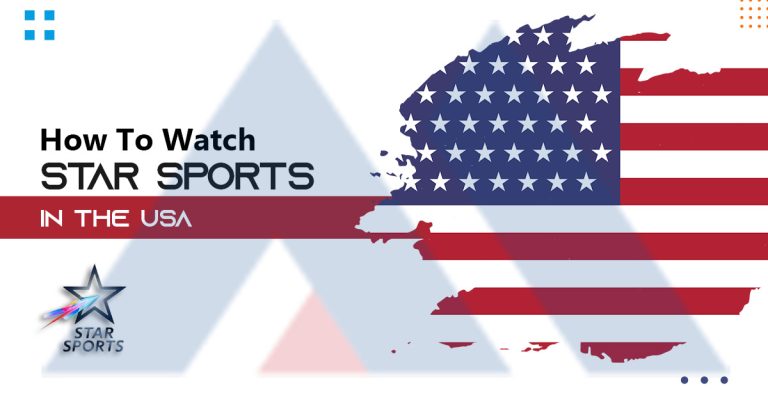 How to Watch Star Sports in the USA?