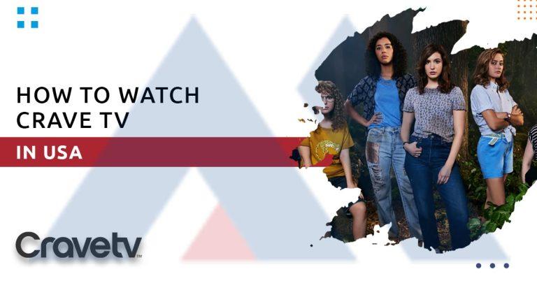 how-to-watch-Crave-TV in-the-USA