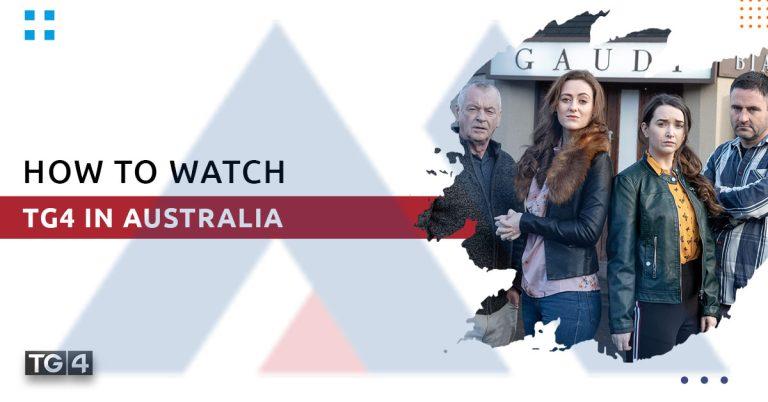 How to Watch TG4 in Australia (2023)