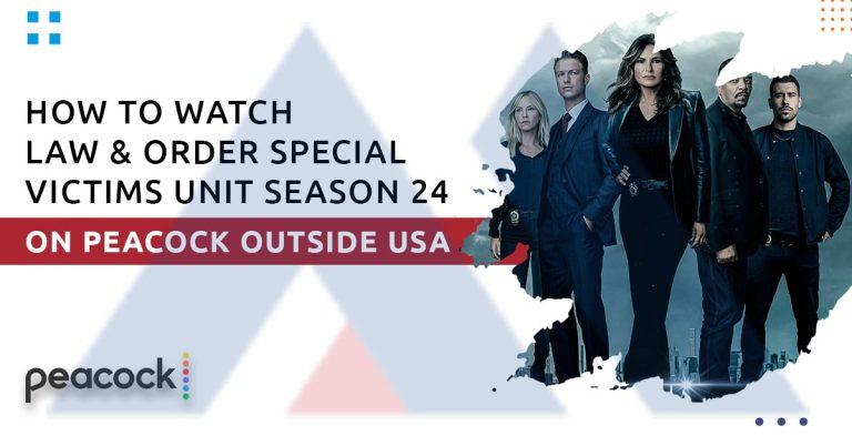 how-to-watch-law-order-special-victims-unit-season-24-on-peacock-outside-the-usa